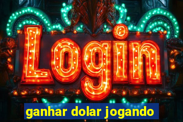 ganhar dolar jogando